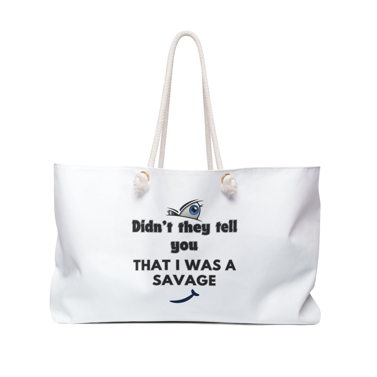 Didn’t They Tell You I Was A Savage Print Weekender Bag, Woman Print Bag