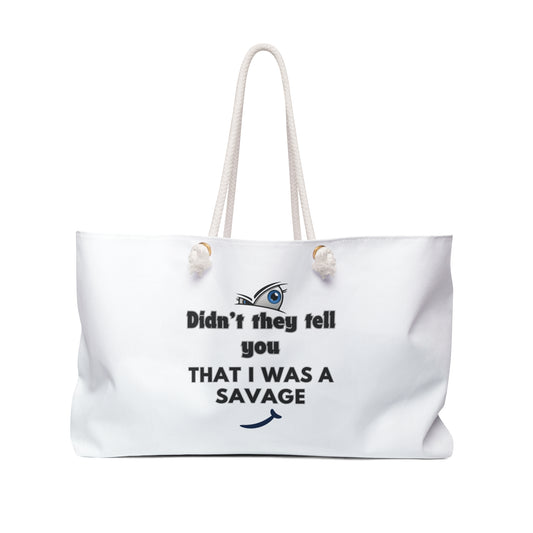 Didn’t They Tell You I Was A Savage Print Weekender Bag, Woman Print Bag